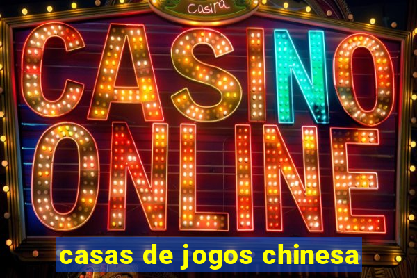 casas de jogos chinesa